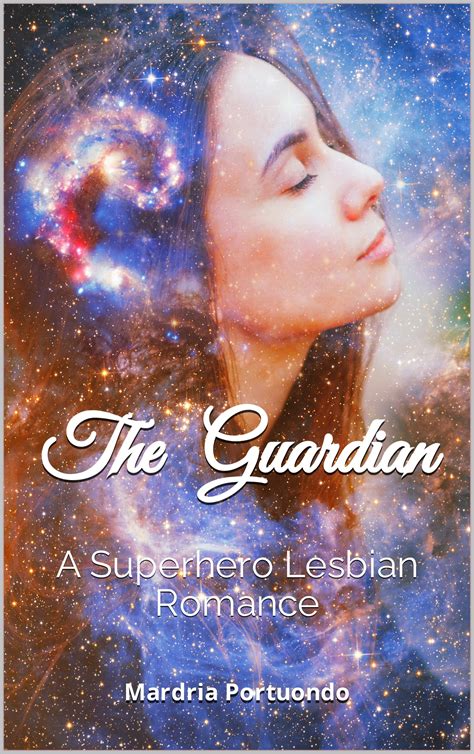 The Guardian: A Superhero Lesbian Romance by Mardria Portuondo | Goodreads