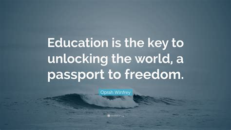 Oprah Winfrey Quote: “Education is the key to unlocking the world, a