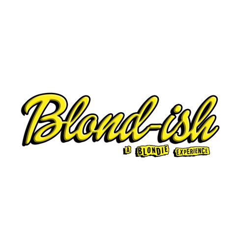 Blond-ish - A Blondie Experience