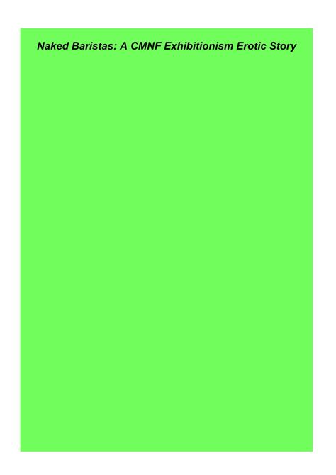 [PDF] Naked Baristas: A CMNF Exhibitionism Erotic Story by isabelberrya