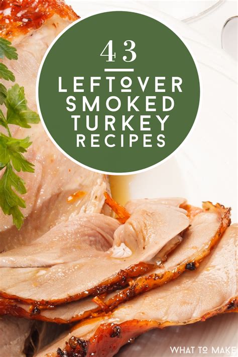 43 Tasty Leftover Smoked Turkey Recipes plus useful storage tips