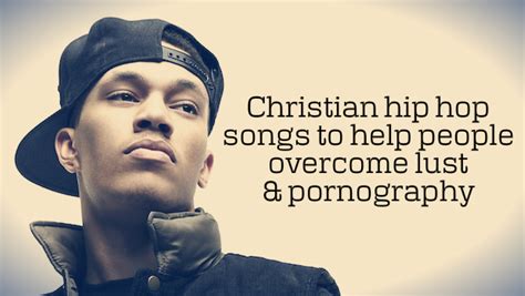 Christian Hip Hop Songs To Help People Overcome Lust and Pornography