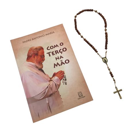 O Terço Com Padre Antônio Maria - Livro Com o Terço na Mão - Padre Antonio Maria - Loja Armazém Católico ...