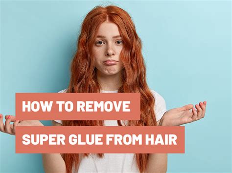 how to get super glue out of your hair