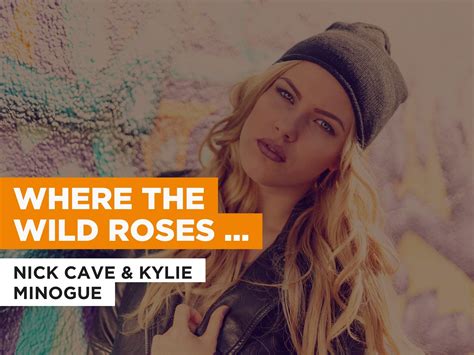 Watch Where The Wild Roses Grow in the Style of Nick Cave & Kylie