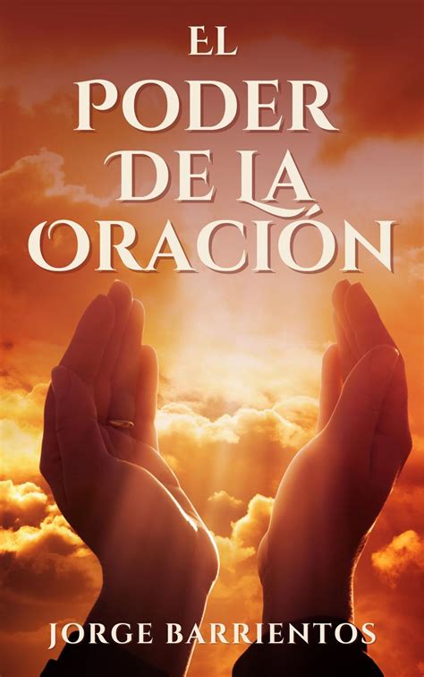 El Poder de la Oración eBook by Jorge Barrientos - EPUB | Rakuten Kobo United States