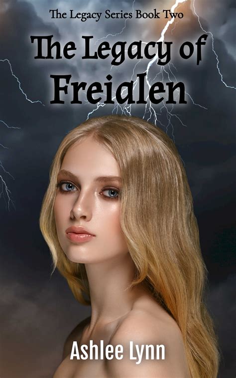 The Legacy of Freialen (The Legacy Series #2) by Ashlee Lynn | Goodreads
