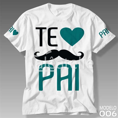 Camiseta Para O Dia Dos Pais - CAMISETA DIA DOS PAIS PERSONALIZADA CAMISA BLUSA | Alê Art Designer