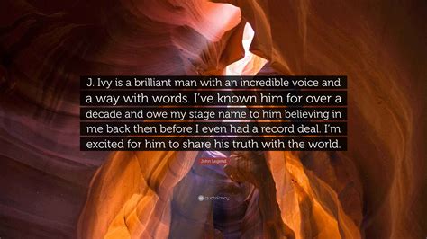 John Legend Quote: “J. Ivy is a brilliant man with an incredible voice