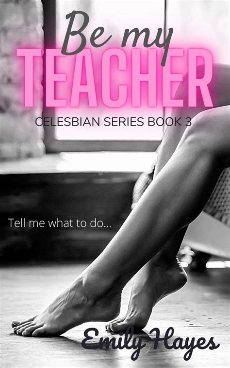 Be My Teacher (Forever, #2; Celesbian #3) by Emily Hayes | Goodreads