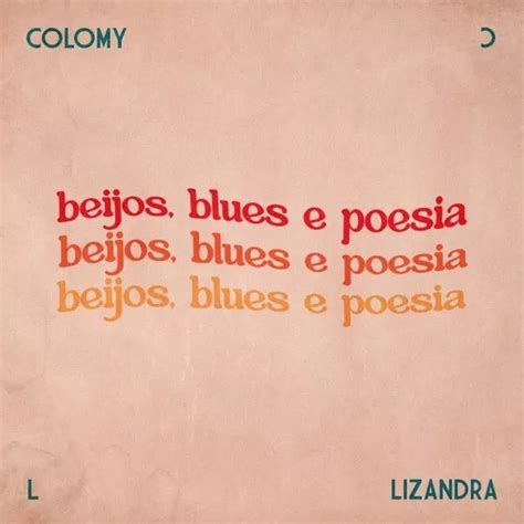 Beijos Blues E Poesias - Beijos, Blues e Poesia | Single/EP de Colomy - LETRAS.COM