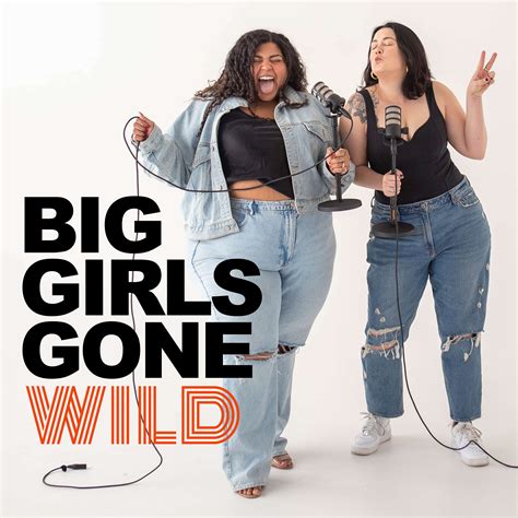 Big Girls Gone Wild - Society Podcast | Podchaser