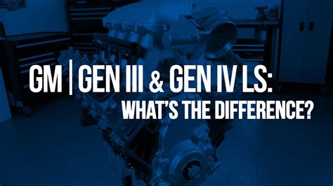 gm gen   gen  ls engineswhat   differences youtube