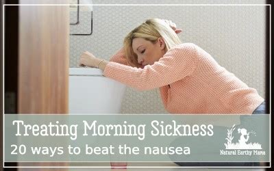 Treating Morning Sickness Naturally: 20 natural remedies for morning sickness in pregnancy