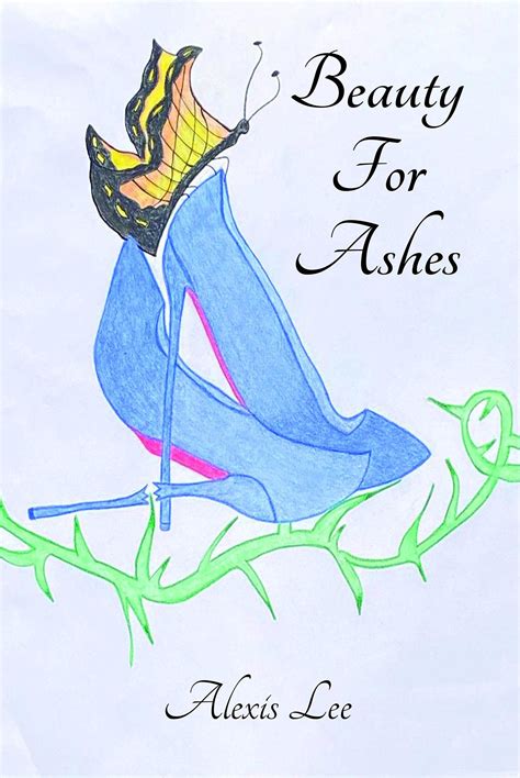 Beauty for Ashes: Memoir of a Traumatic Brain Injury Survivor by Alexis