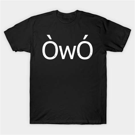 ÒwÓ Angry OwO Emoticon Emoji Shirt - Owo - T-Shirt | TeePublic