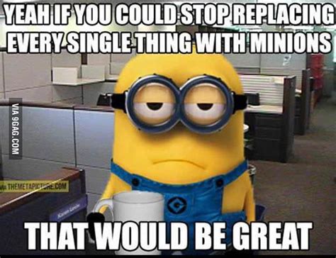 Annoyed minion - 9GAG