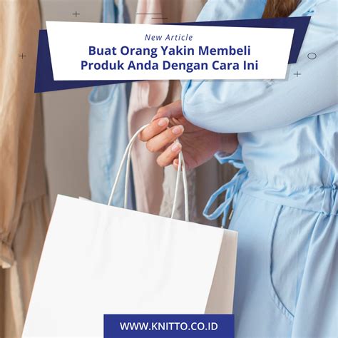 5 Cara Membuat Orang Yakin Membeli Produk Anda
