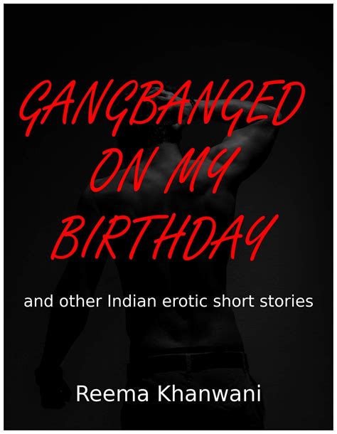 Gangbanged On My Birthday: A Collection of Erotic Indian Short Stories