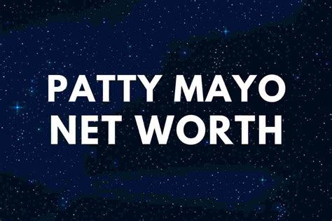 Patty Mayo Net Worth 2024