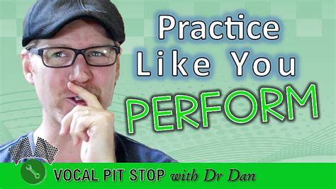 singing tips practice   perform dr dans voice studio