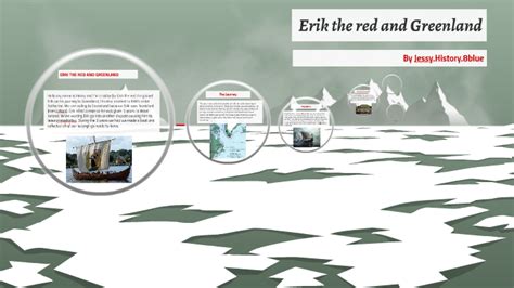 Erik the red and Greenland by Jessy Mcdonald on Prezi