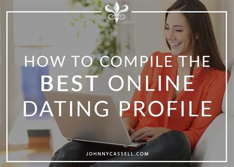 How To Compile The Best Online Dating Profile