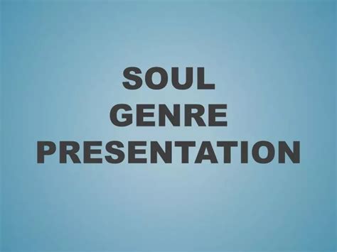 PPT - SOUL GENRE PRESENTATION PowerPoint Presentation, free download - ID:2098476