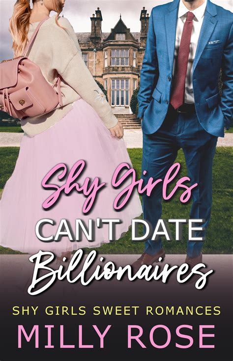 Shy Girls Can't Date Billionaires by Milly Rose | Goodreads