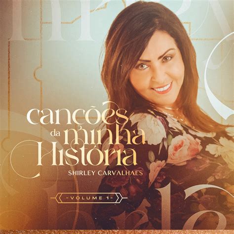 Música De Shirley Carvalhaes - ‎Canções Que Marcaram Minha História, Vol. 1 — álbum de Shirley ...
