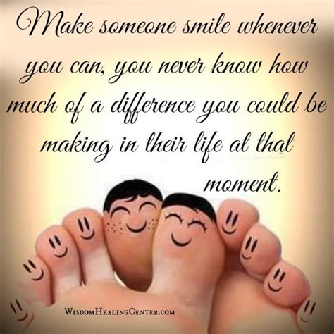 Make someone smile whenever you can - Wisdom Healing Center