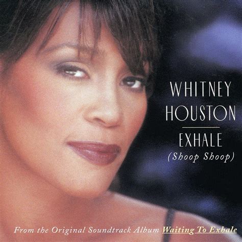 Exhale (Shoop Shoop) * Whitney Houston Official Site