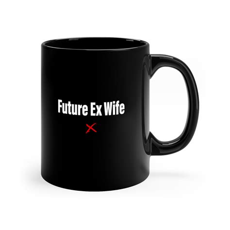 Future Ex Wife - Mug – Cancel Me Clothing