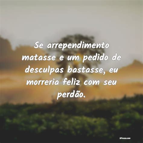 Se Arrependimento Matasse Frases - Frases de Arrependimento - Frases de arrependimento para aprender a ...