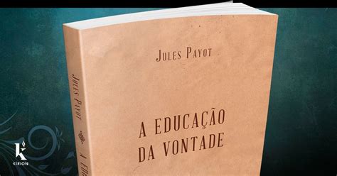 A Educacao Da Vontade - A EDUCAÇÃO DA VONTADE - Jules Payot... - Olavo de Carvalho | Facebook