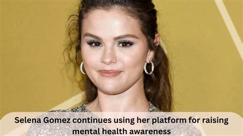 Selena Gomez's Fight for Mental Health Awareness. - ggpfsoe