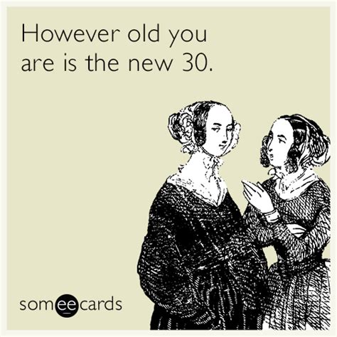 However old you are is the new 30 | Birthday Ecard