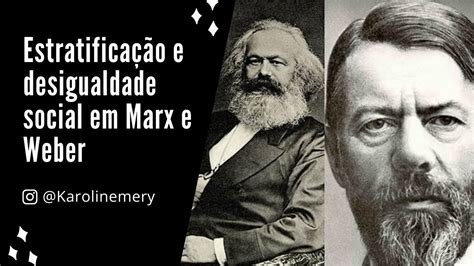 Estratificação Social Max Weber - Estratificação e Desigualdade Social em Karl Marx e Max Weber 3º ano ...