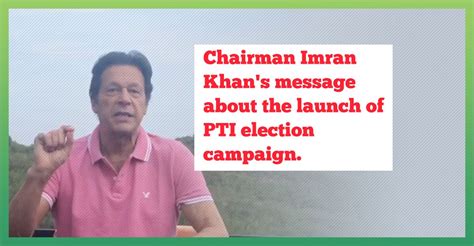 Chairman Imran Khan's message about the launch of PTI election campaign ...