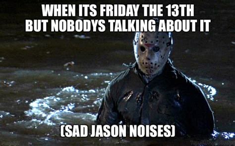 Happy friday the 13th : r/memes