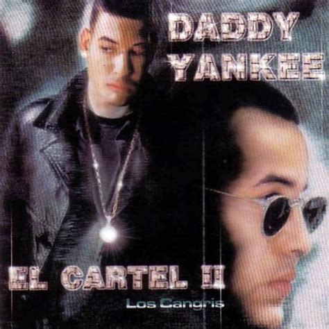 Daddy Yankee - El Cartel II: Los Cangris Lyrics and Tracklist | Genius