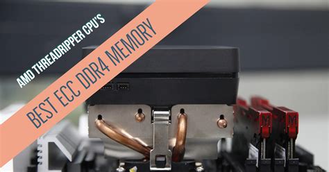 ecc ddr memory  amd threadripper   cpus