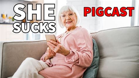 Old Women Suck- PigCast - YouTube