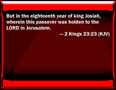 2 Kings 23:23 But in the eighteenth year of king Josiah, wherein this ...