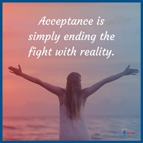 Acceptance is not that what happened is okay, it's an acknowledgement ...