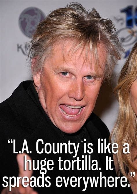 Gary Busey Crazy Quotes. QuotesGram