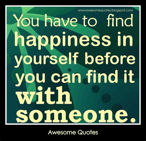 Awesome Quotes: Find happiness in yourself :)