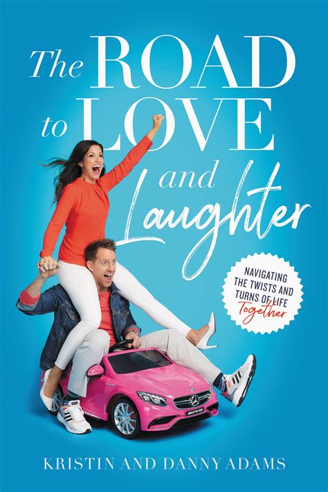 The Road to Love and Laughter: Navigating the Twists and Turns of Life