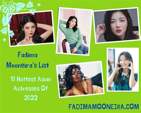 FADIMA MOONEIRA'S LIST: 10 HOTTEST ASIAN ACTRESSES OF 2022
