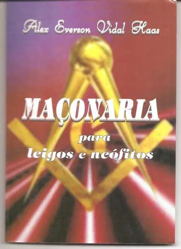 Maçonaria Para Leigos - Maçonaria Para Leigos E Neófitos - Haas, Alex Everson Vidal. | MercadoLivre